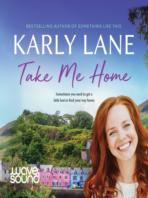 Title details for Take Me Home by Karly Lane - Available